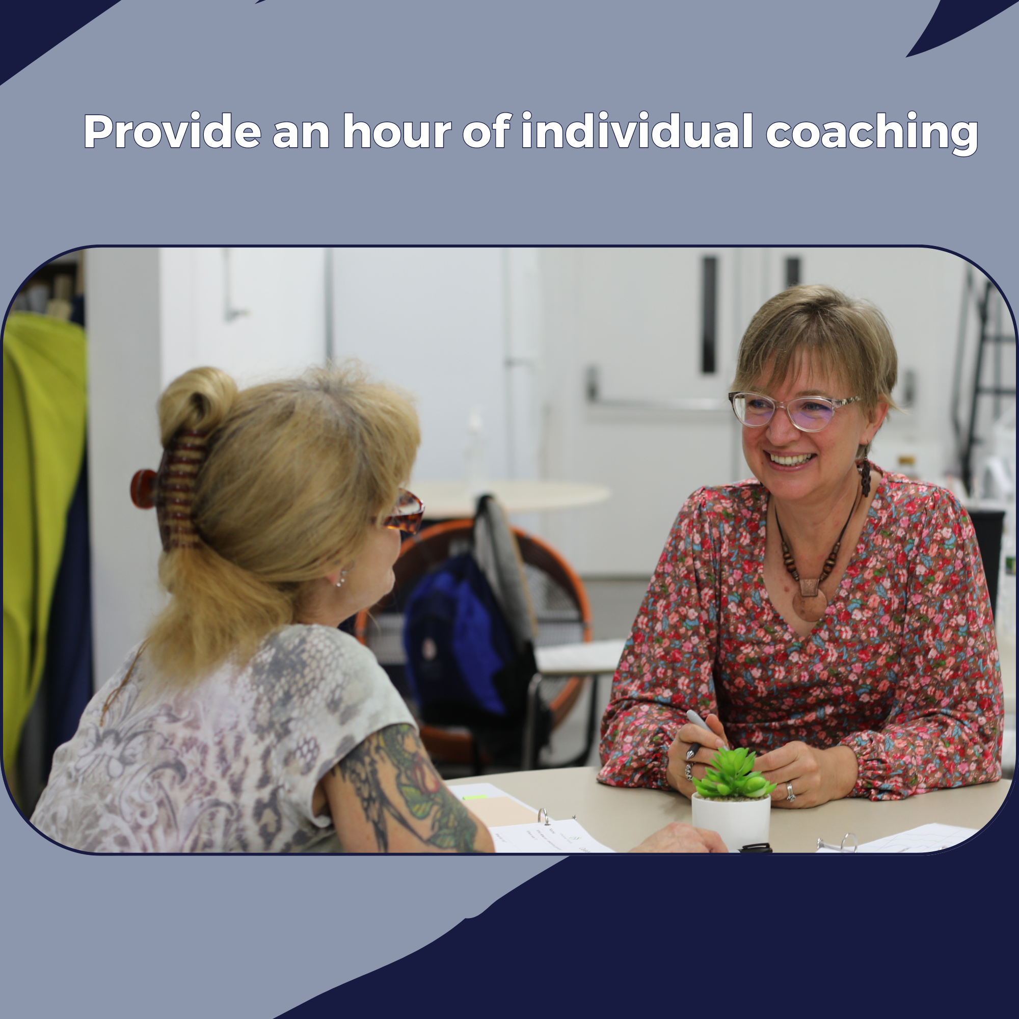Provide an hour of individual coaching to help women grow to their full potential